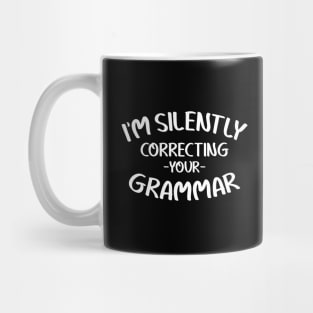 I'm silently correcting your grammar Mug